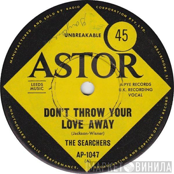  The Searchers  - Don't Throw Your Love Away