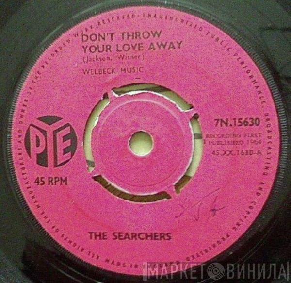 The Searchers - Don't Throw Your Love Away