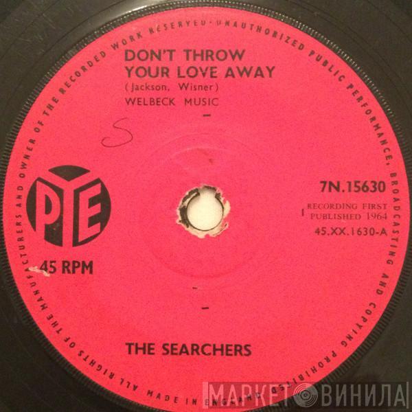  The Searchers  - Don't Throw Your Love Away