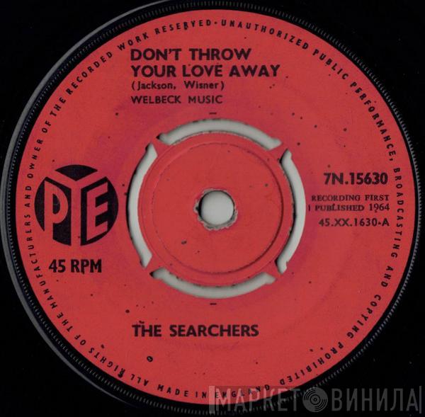 The Searchers - Don't Throw Your Love Away