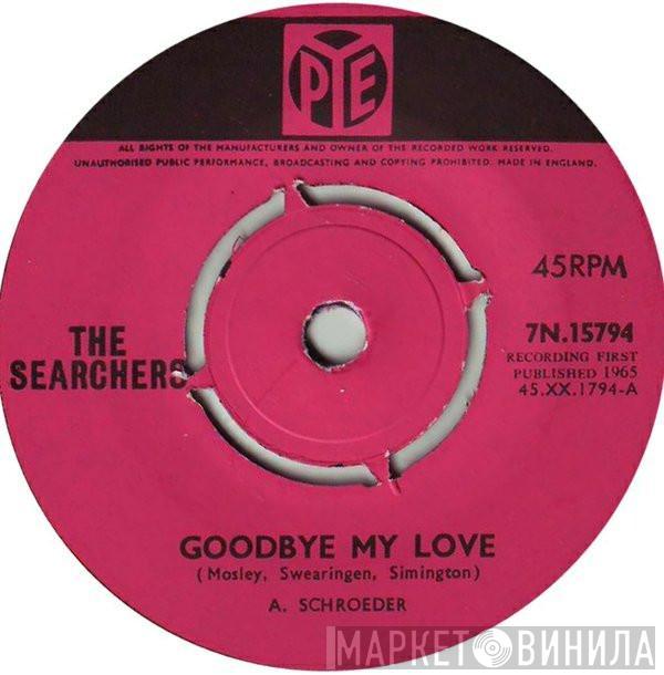 The Searchers - Goodbye My Love