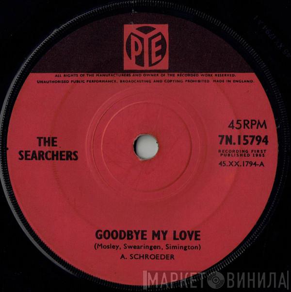 The Searchers - Goodbye My Love