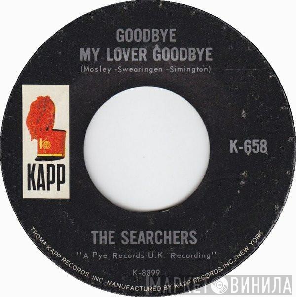 The Searchers - Goodbye My Lover Goodbye