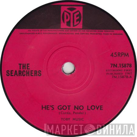 The Searchers - He's Got No Love