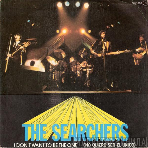 The Searchers - I Don't Want To Be The One = No Quiero Ser El Unico