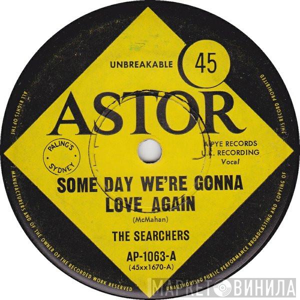  The Searchers  - Some Day We're Gonna Love Again