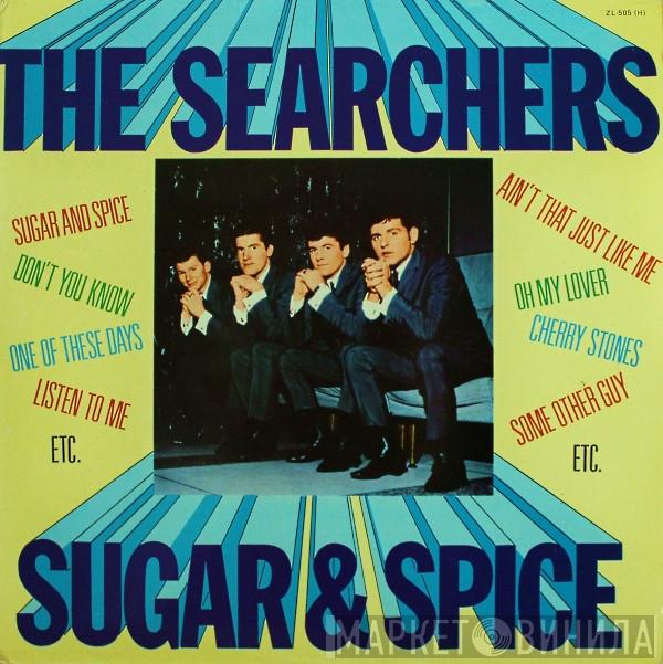  The Searchers  - Sugar & Spice