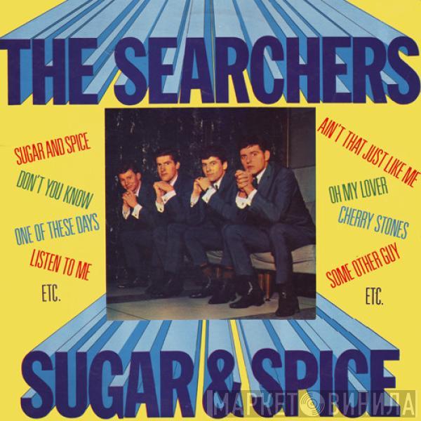  The Searchers  - Sugar And Spice