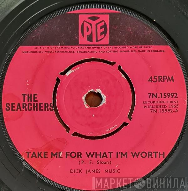 The Searchers - Take Me For What I'm Worth