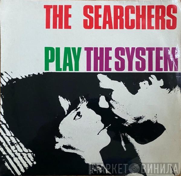 The Searchers - The Searchers Play The System