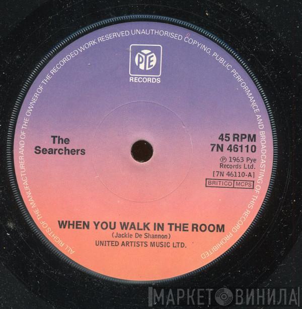 The Searchers - When You Walk In The Room / Don't Throw Your Love Away
