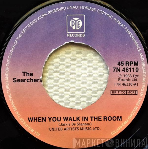 The Searchers - When You Walk In The Room