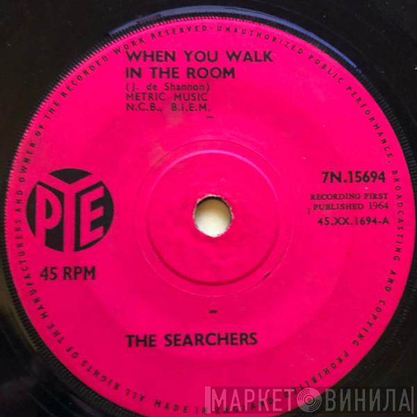 The Searchers - When You Walk In The Room