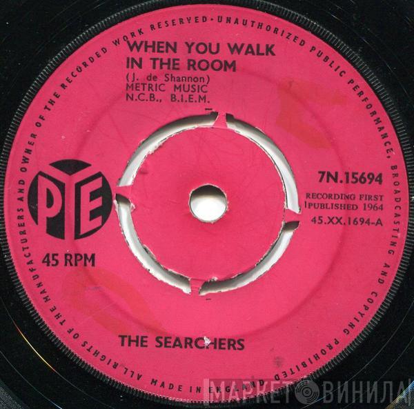 The Searchers - When You Walk In The Room