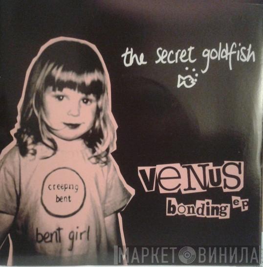 The Secret Goldfish - Venus Bonding EP