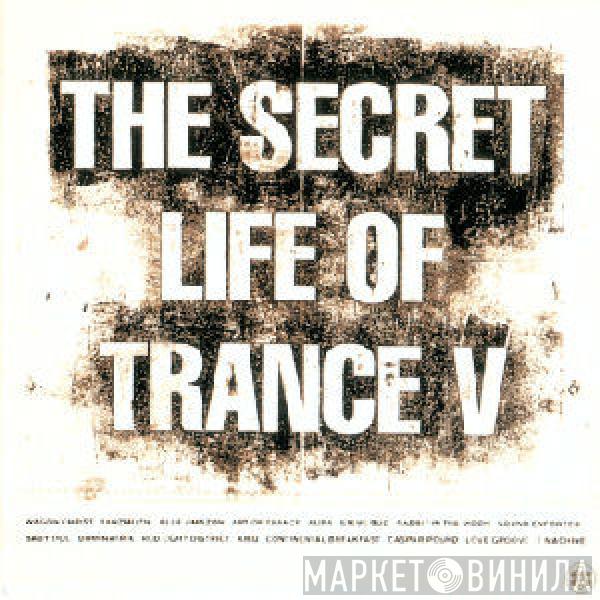  - The Secret Life Of Trance V