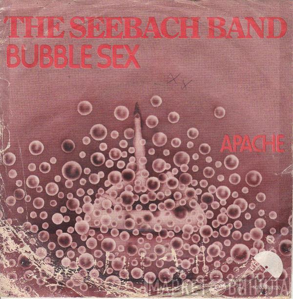 The Seebach Band - Bubble Sex / Apache