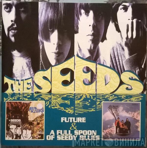 The Seeds - Future &  A Full Spoon Of Seedy Blues