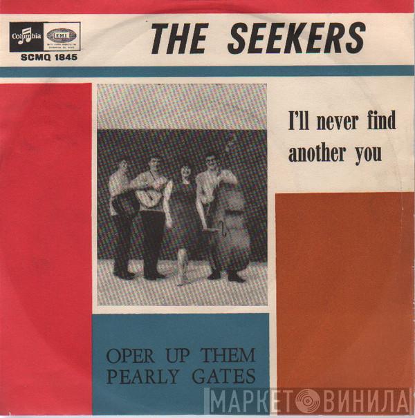  The Seekers  - I'll Never Find Another You / Oper Up Them Pearly Gates