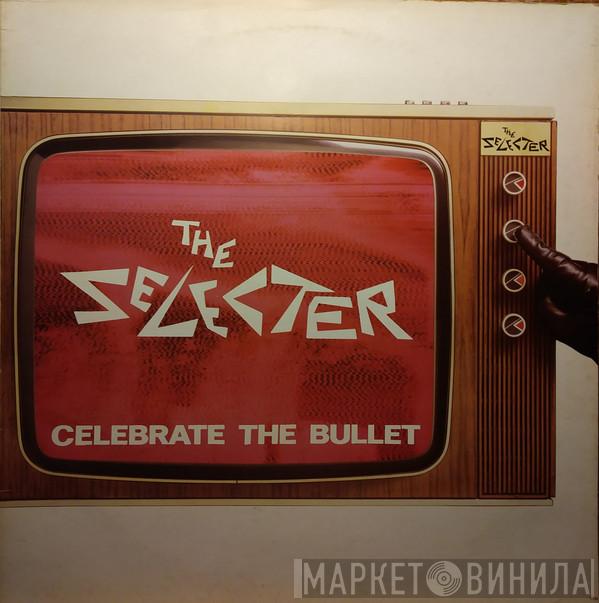  The Selecter  - Celebrate The Bullet