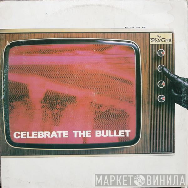 The Selecter  - Celebrate The Bullet