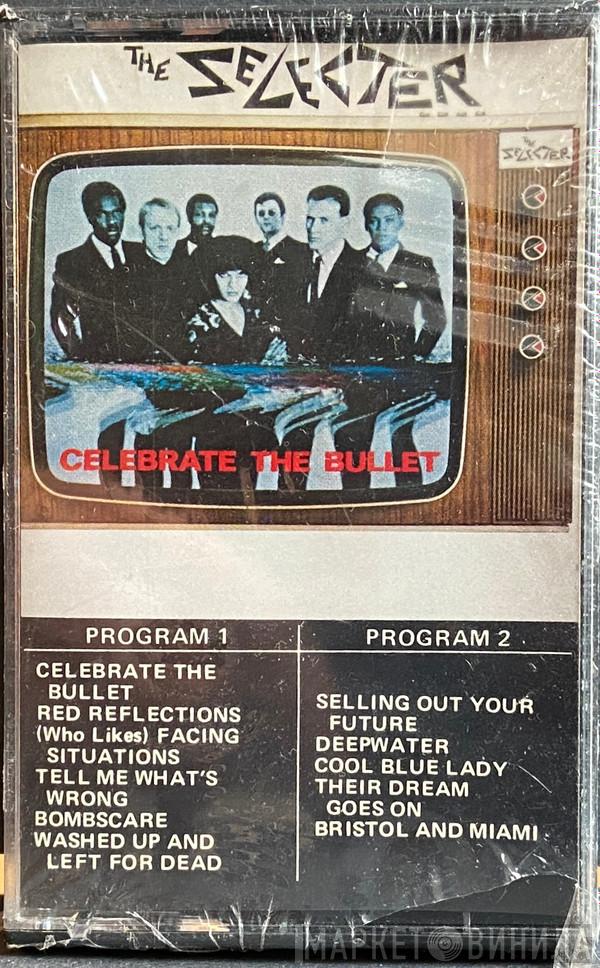  The Selecter  - Celebrate The Bullet