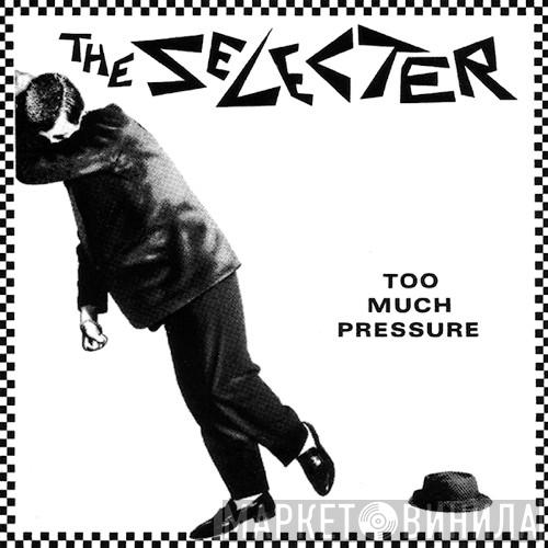  The Selecter  - Too Much Pressure