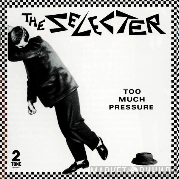  The Selecter  - Too Much Pressure