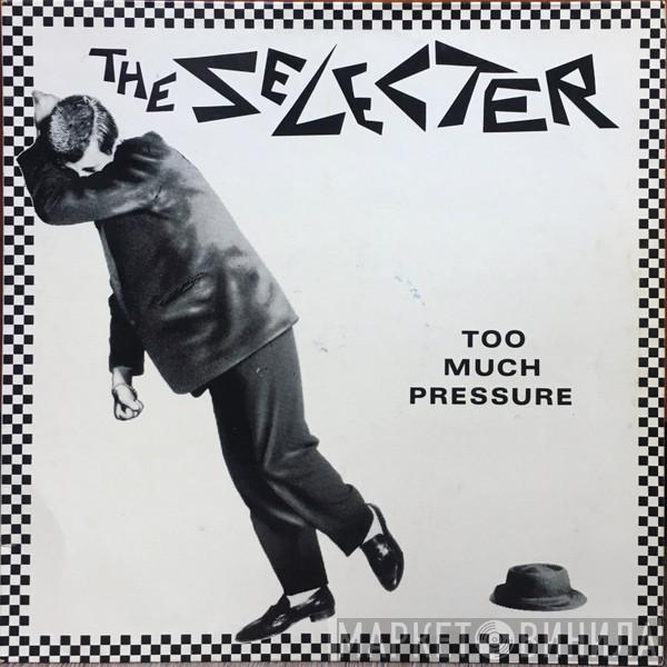  The Selecter  - Too Much Pressure
