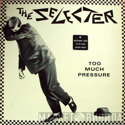  The Selecter  - Too Much Pressure