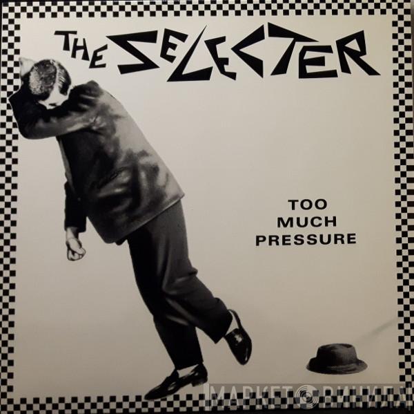  The Selecter  - Too Much Pressure