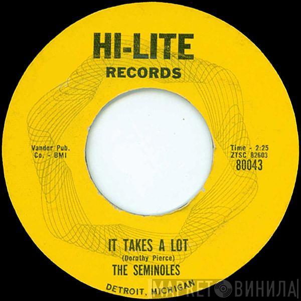  The Seminoles  - It Takes A Lot / I Can't Stand It