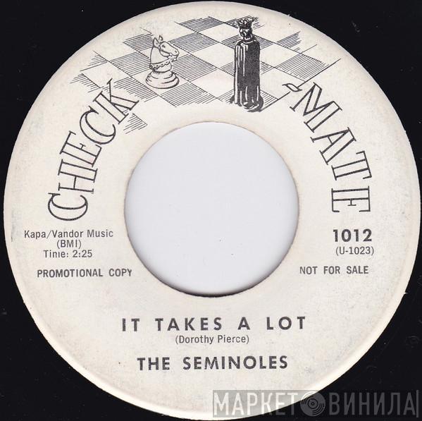  The Seminoles  - It Takes A Lot / I Can't Stand It
