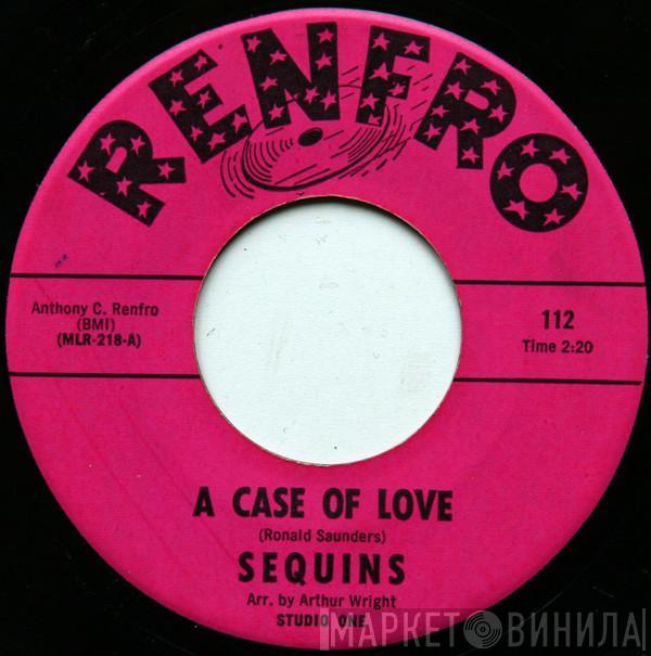 The Sequins  - A Case Of Love / You're All I Need