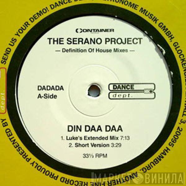 The Serano Project - Din Daa Daa (The Definition O House Mixes)