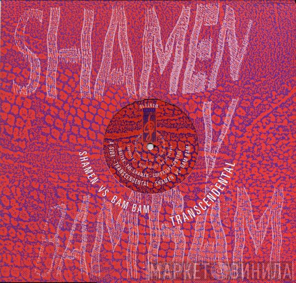 The Shamen, Bam Bam - Transcendental