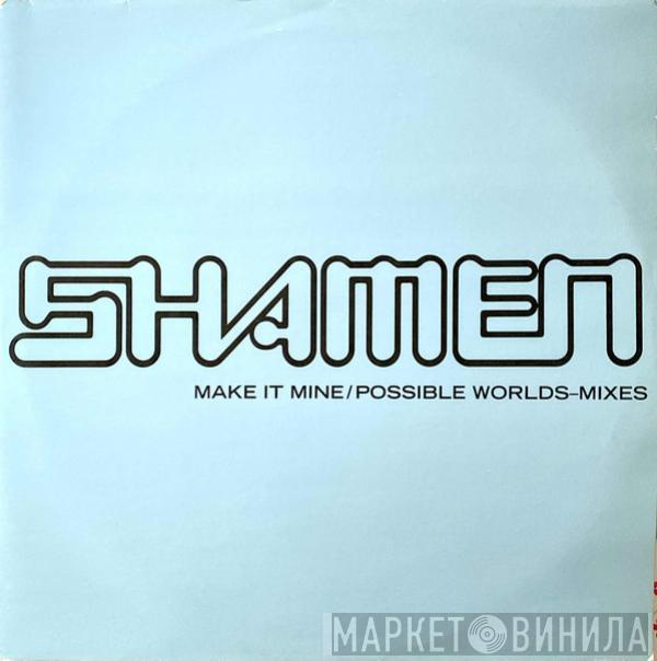 The Shamen - Make It Mine / Possible Worlds — Mixes