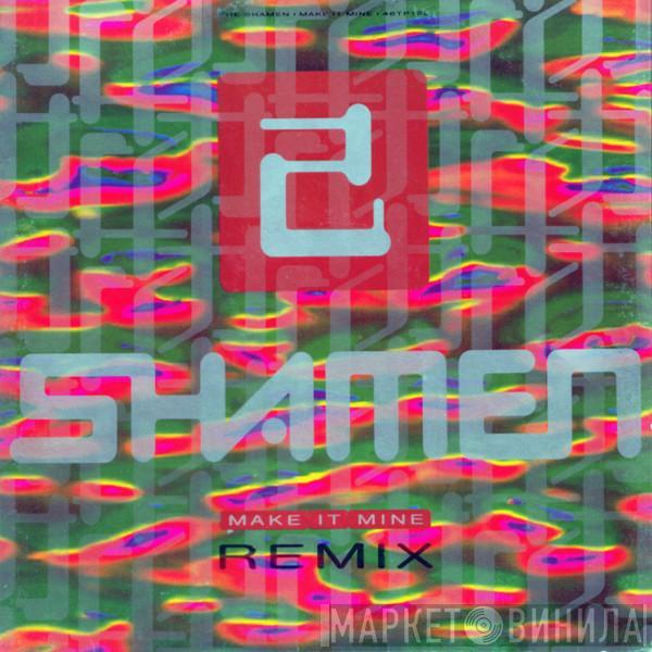  The Shamen  - Make It Mine (Remix)