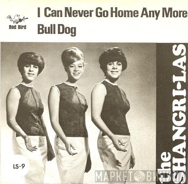  The Shangri-Las  - I Can Never Go Home Any More / Bull Dog