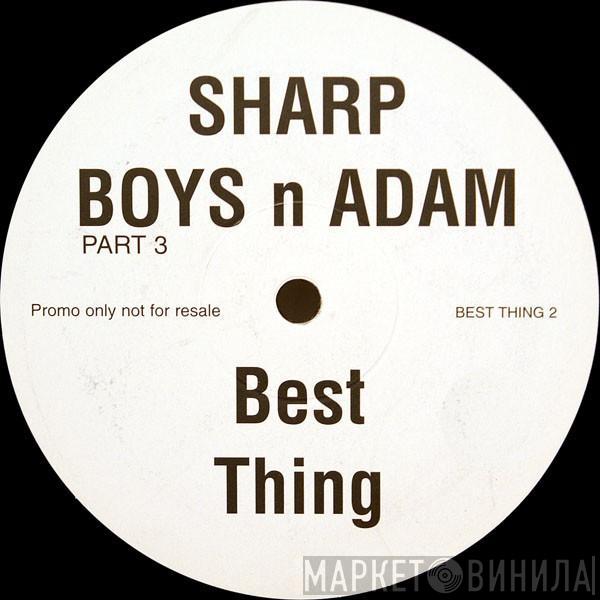 The Sharp Boys, Adam Rickitt - Part 3 - Best Thing