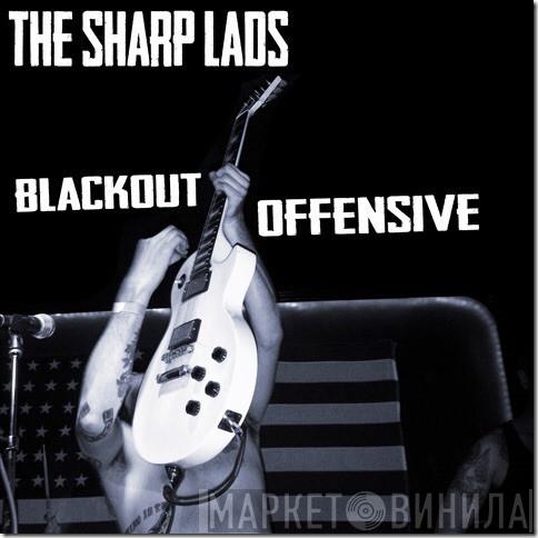  The Sharp Lads  - Blackout Offensive