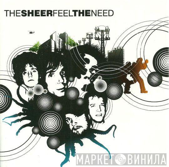  The Sheer  - Feel The Need