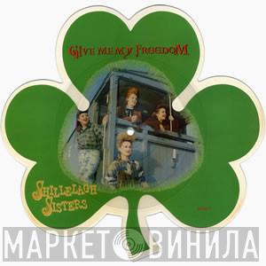 The Shillelagh Sisters - Give Me My Freedom