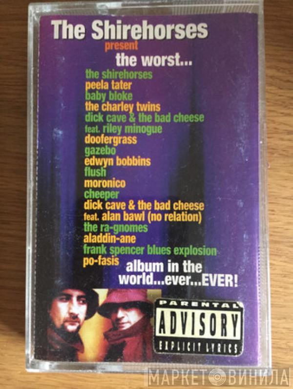 The Shirehorses - Present The Worst... Album In The World... Ever... Ever!