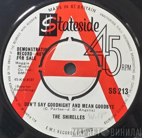 The Shirelles - Don't Say Goodnight And Mean Goodbye