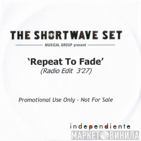 The Shortwave Set - Repeat To Fade