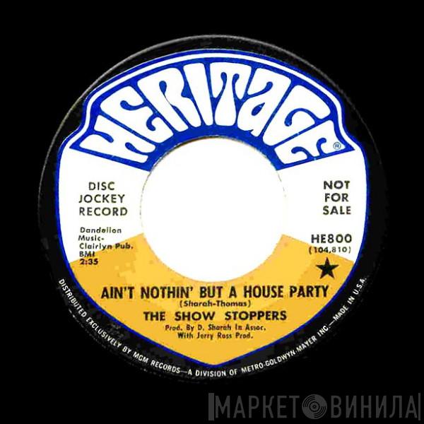 The Show Stoppers - Ain't Nothin' But A House Party / What Can A Man Do?
