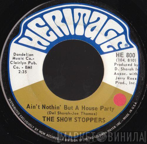  The Show Stoppers  - Ain't Nothin' But A House Party
