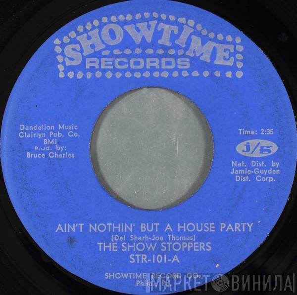 The Show Stoppers - Ain't Nothin' But A House Party