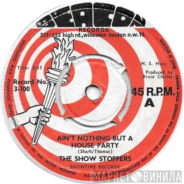  The Show Stoppers  - Ain't Nothing But A House Party